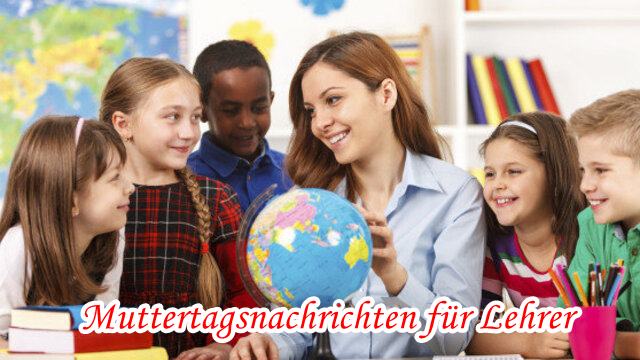 Muttertagsnachrichten für Lehrer