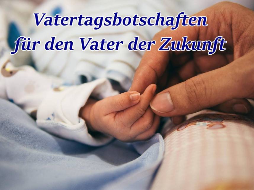 Vatertagsbotschaften für den Vater der Zukunft