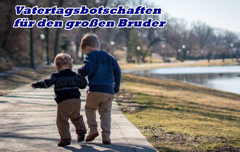 Vatertagsbotschaften für den großen Bruder